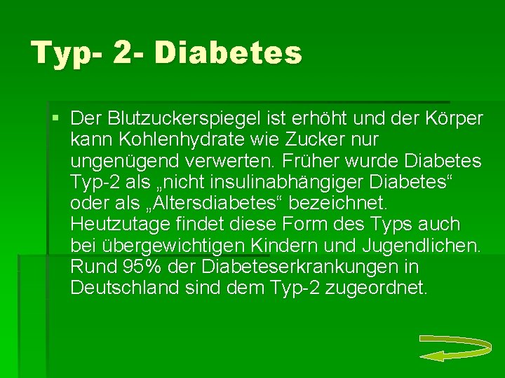 Typ- 2 - Diabetes § Der Blutzuckerspiegel ist erhöht und der Körper kann Kohlenhydrate