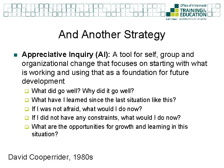 And Another Strategy n Appreciative Inquiry (AI): A tool for self, group and organizational