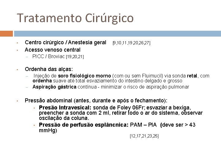 Tratamento Cirúrgico • • Centro cirúrgico / Anestesia geral Acesso venoso central – •