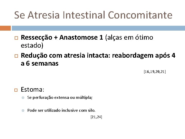 Se Atresia Intestinal Concomitante Ressecção + Anastomose 1 (alças em ótimo estado) Redução com