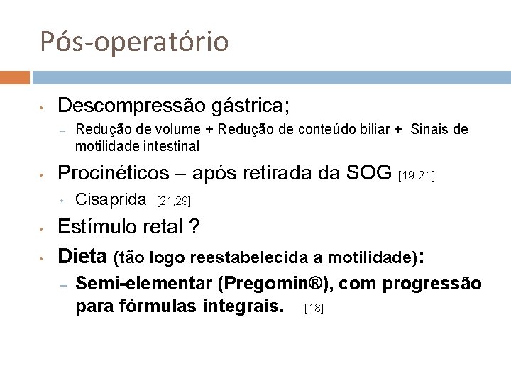 Pós-operatório • Descompressão gástrica; – • Procinéticos – após retirada da SOG [19, 21]