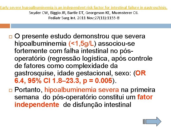 Early severe hypoalbuminemia is an independent risk factor for intestinal failure in gastroschisis. Snyder