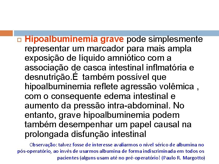  Hipoalbuminemia grave pode simplesmente representar um marcador para mais ampla exposição de líquido