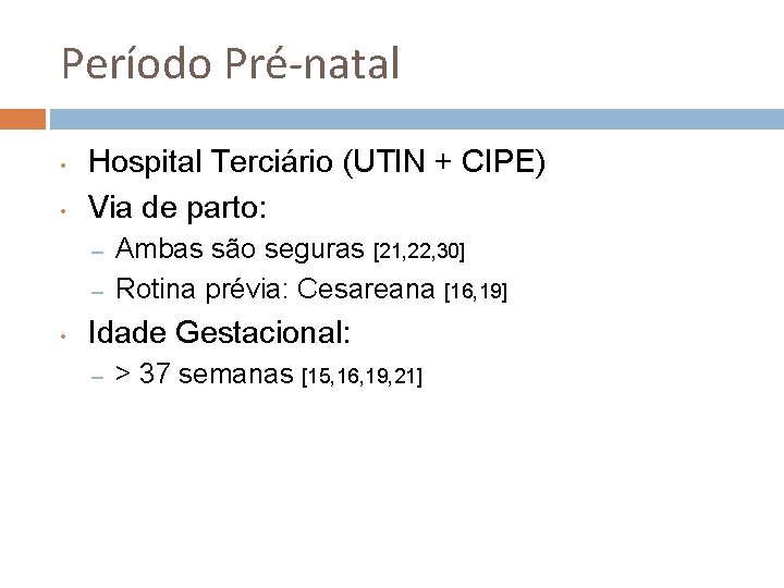 Período Pré-natal • • Hospital Terciário (UTIN + CIPE) Via de parto: – –