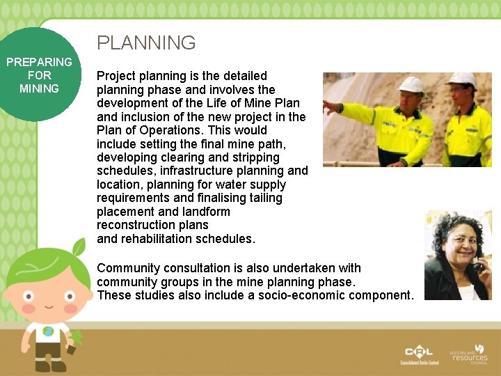 PLANNING PREPARING FOR MINING Project planning is the detailed planning phase and involves the