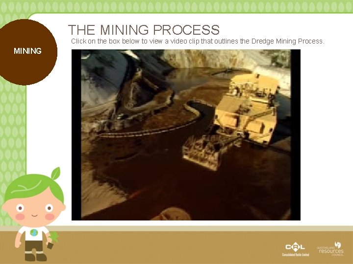 THE MINING PROCESS Click on the box below to view a video clip that
