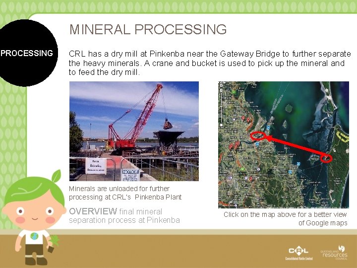 MINERAL PROCESSING CRL has a dry mill at Pinkenba near the Gateway Bridge to