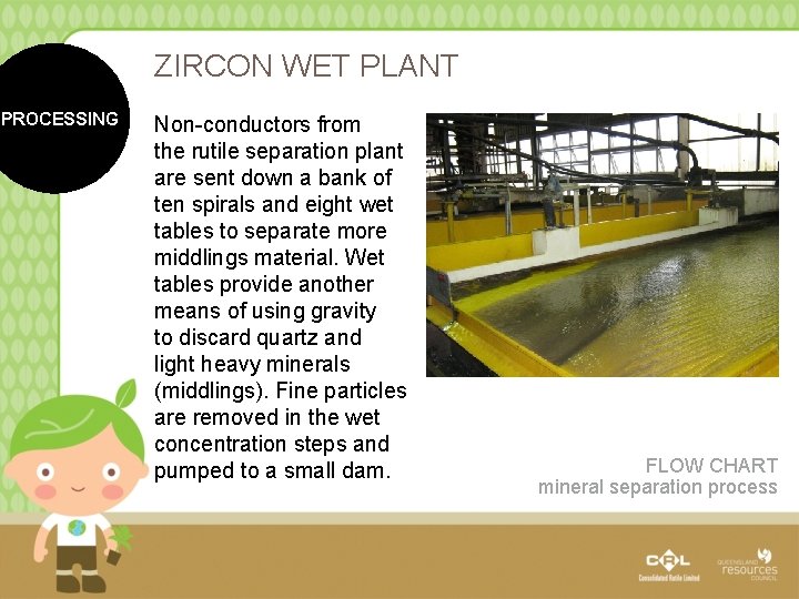ZIRCON WET PLANT PROCESSING Non-conductors from the rutile separation plant are sent down a