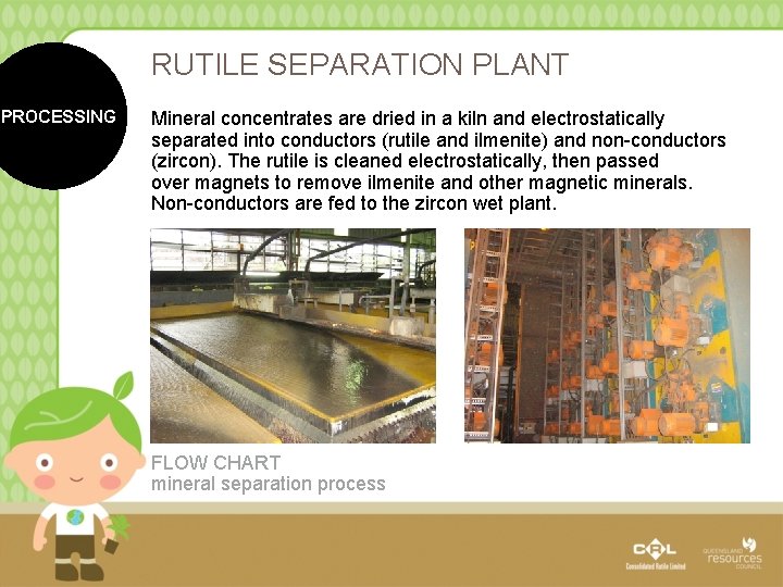 RUTILE SEPARATION PLANT PROCESSING Mineral concentrates are dried in a kiln and electrostatically separated