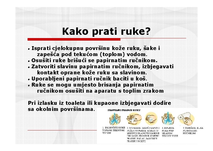 Kako prati ruke? Isprati cjelokupnu površinu kože ruku, šake i zapešća pod tekućom (toplom)