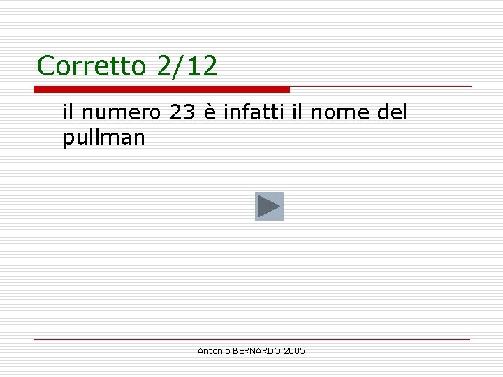 Corretto 2/12 il numero 23 è infatti il nome del pullman Antonio BERNARDO 2005