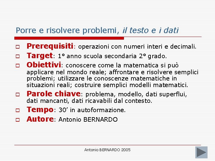 Porre e risolvere problemi, il testo e i dati o Prerequisiti: operazioni con numeri