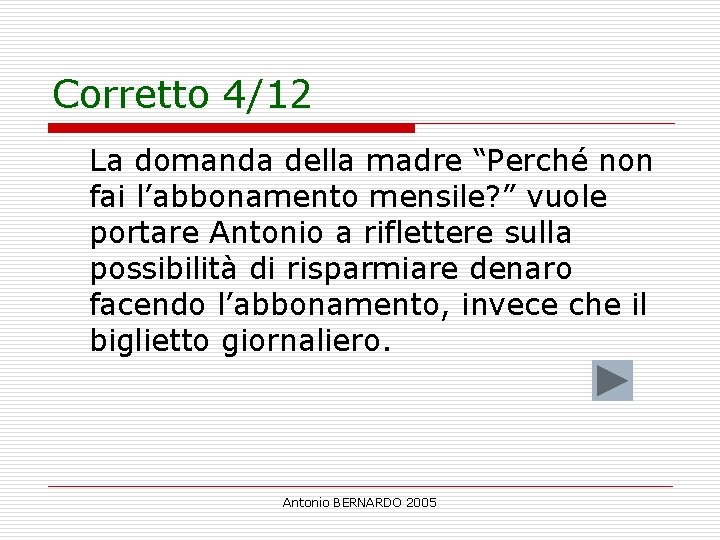 Corretto 4/12 La domanda della madre “Perché non fai l’abbonamento mensile? ” vuole portare