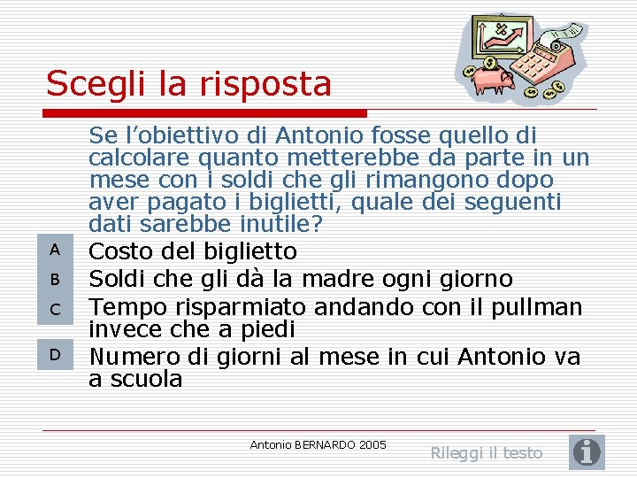 Scegli la risposta A B C D Se l’obiettivo di Antonio fosse quello di