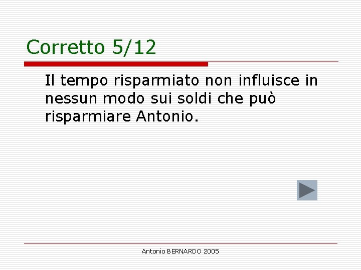 Corretto 5/12 Il tempo risparmiato non influisce in nessun modo sui soldi che può