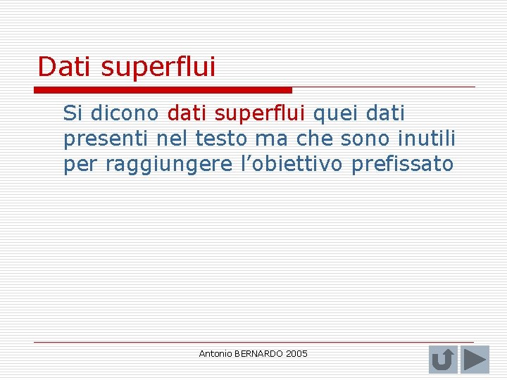 Dati superflui Si dicono dati superflui quei dati presenti nel testo ma che sono