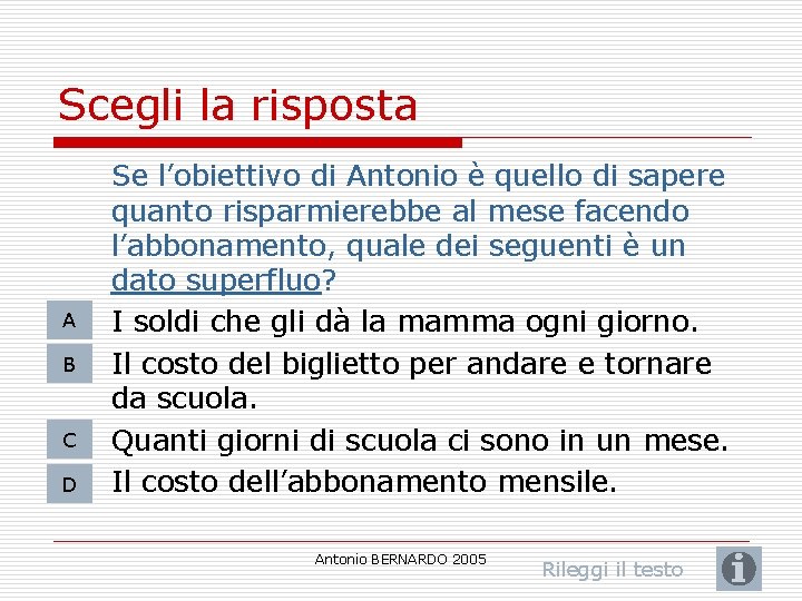 Scegli la risposta A B C D Se l’obiettivo di Antonio è quello di