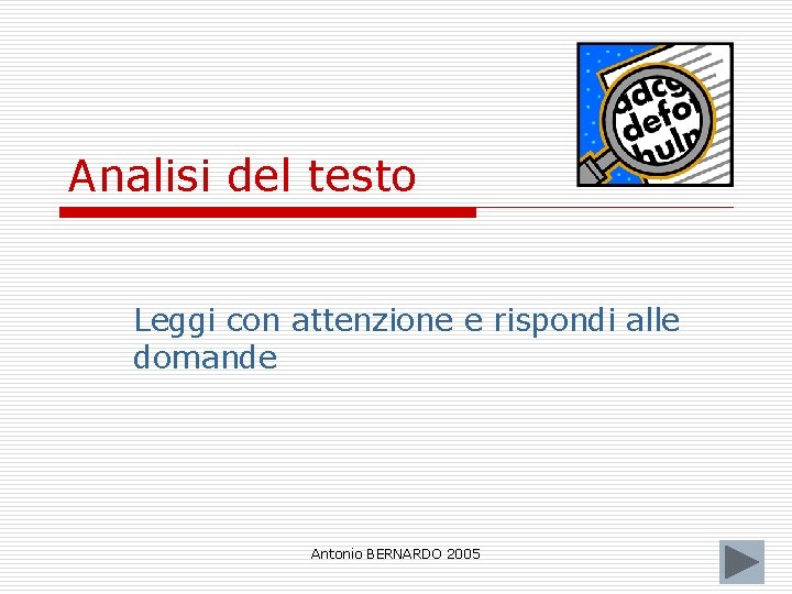 Analisi del testo Leggi con attenzione e rispondi alle domande Antonio BERNARDO 2005 