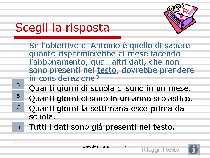 Scegli la risposta A B C D Se l’obiettivo di Antonio è quello di