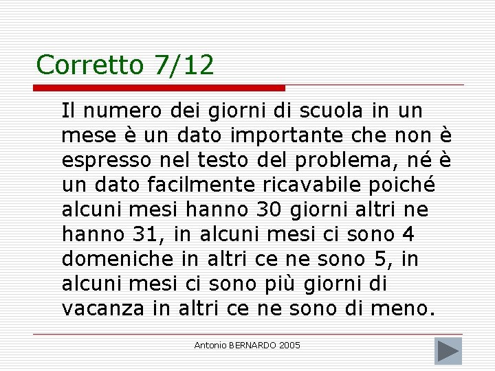 Corretto 7/12 Il numero dei giorni di scuola in un mese è un dato