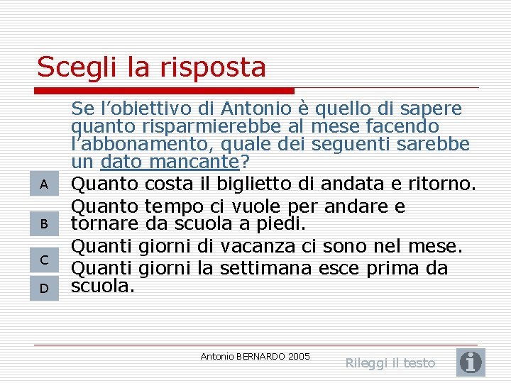 Scegli la risposta A B C D Se l’obiettivo di Antonio è quello di