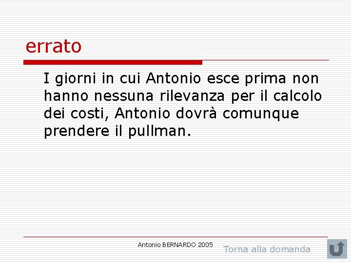 errato I giorni in cui Antonio esce prima non hanno nessuna rilevanza per il