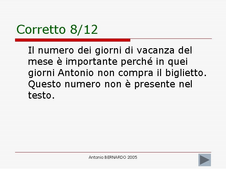 Corretto 8/12 Il numero dei giorni di vacanza del mese è importante perché in