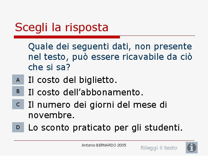 Scegli la risposta A B C D Quale dei seguenti dati, non presente nel