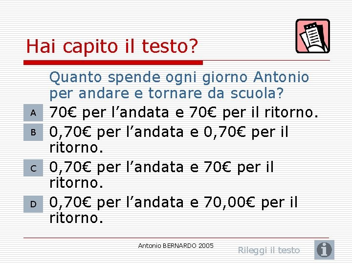 Hai capito il testo? A B C D Quanto spende ogni giorno Antonio per