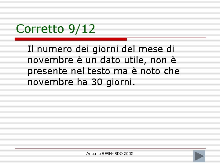 Corretto 9/12 Il numero dei giorni del mese di novembre è un dato utile,