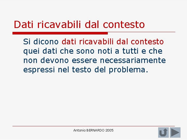 Dati ricavabili dal contesto Si dicono dati ricavabili dal contesto quei dati che sono