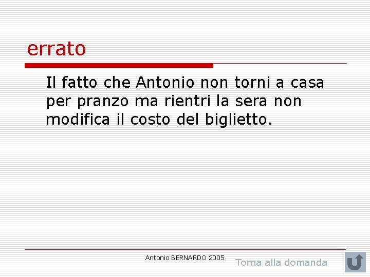 errato Il fatto che Antonio non torni a casa per pranzo ma rientri la