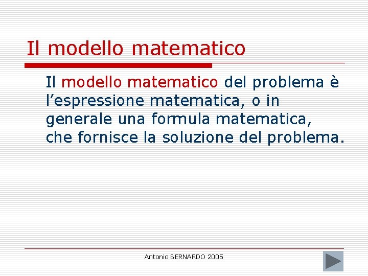 Il modello matematico del problema è l’espressione matematica, o in generale una formula matematica,