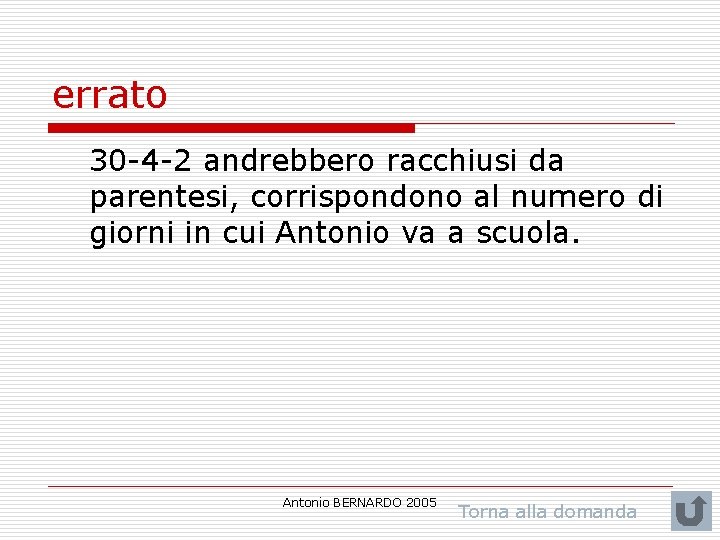 errato 30 -4 -2 andrebbero racchiusi da parentesi, corrispondono al numero di giorni in