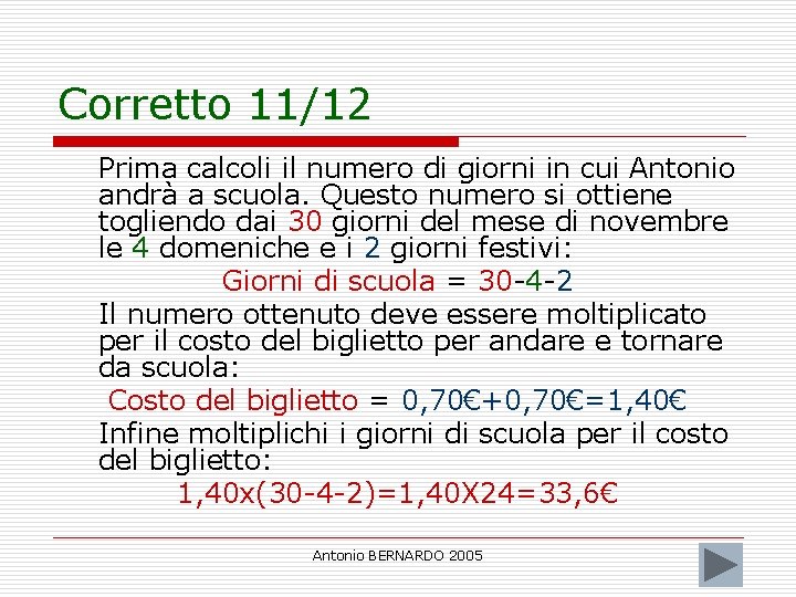 Corretto 11/12 Prima calcoli il numero di giorni in cui Antonio andrà a scuola.