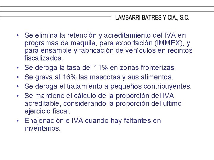  • Se elimina la retención y acreditamiento del IVA en programas de maquila,
