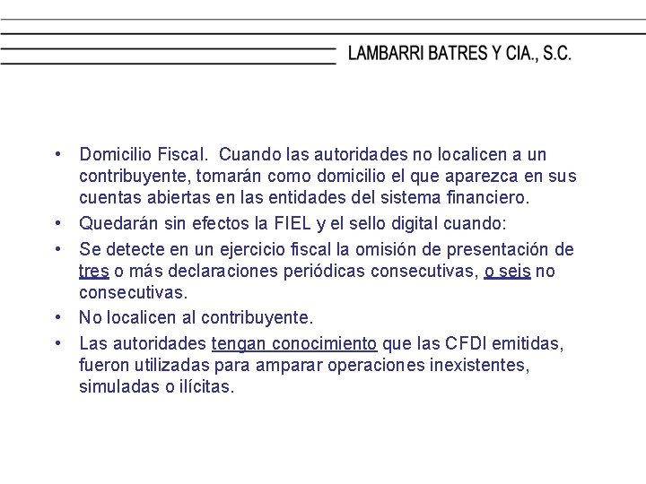  • Domicilio Fiscal. Cuando las autoridades no localicen a un contribuyente, tomarán como