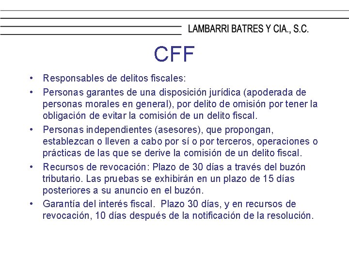 CFF • Responsables de delitos fiscales: • Personas garantes de una disposición jurídica (apoderada