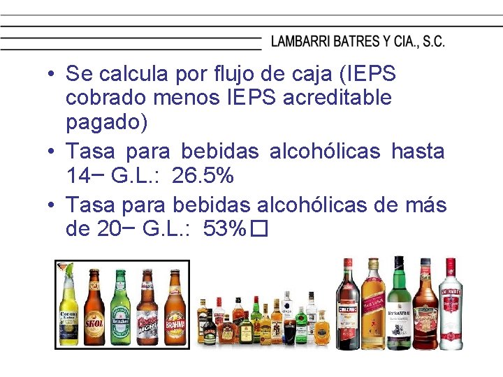  • Se calcula por flujo de caja (IEPS cobrado menos IEPS acreditable pagado)