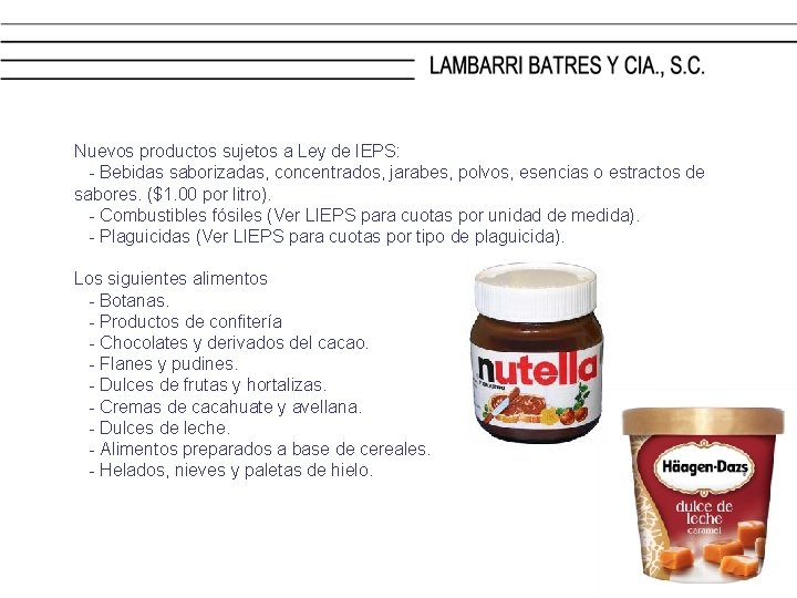 Nuevos productos sujetos a Ley de IEPS: - Bebidas saborizadas, concentrados, jarabes, polvos, esencias