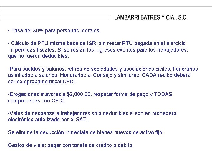  • Tasa del 30% para personas morales. • Cálculo de PTU misma base
