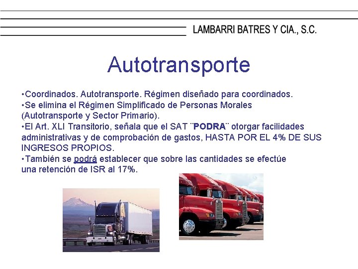 Autotransporte • Coordinados. Autotransporte. Régimen diseñado para coordinados. • Se elimina el Régimen Simplificado