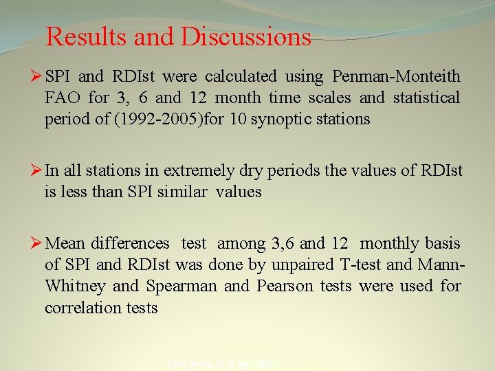 Results and Discussions Ø SPI and RDIst were calculated using Penman-Monteith FAO for 3,