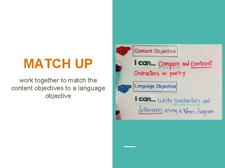MATCH UP work together to match the content objectives to a language objective 
