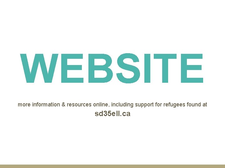 WEBSITE more information & resources online, including support for refugees found at sd 35