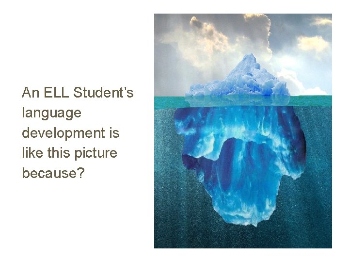 An ELL Student’s language development is like this picture because? 