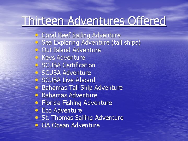 Thirteen Adventures Offered • • • • Coral Reef Sailing Adventure Sea Exploring Adventure