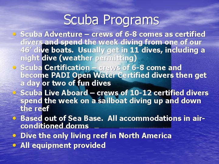 Scuba Programs • Scuba Adventure – crews of 6 -8 comes as certified •