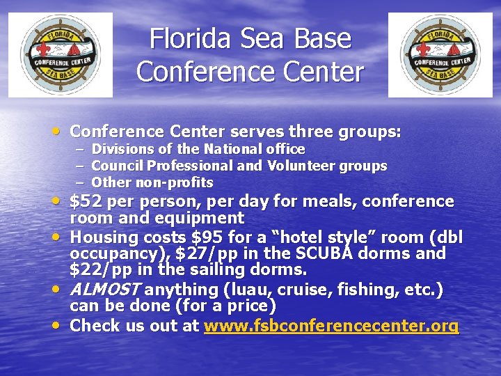 Florida Sea Base Conference Center • Conference Center serves three groups: – Divisions of