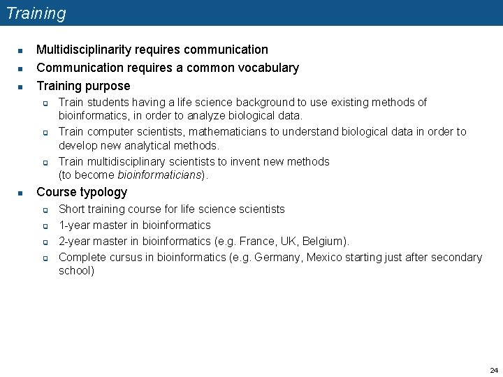 Training n n n Multidisciplinarity requires communication Communication requires a common vocabulary Training purpose